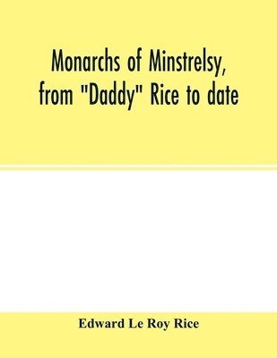 bokomslag Monarchs of minstrelsy, from &quot;Daddy&quot; Rice to date