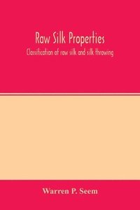 bokomslag Raw silk properties; classification of raw silk and silk throwing