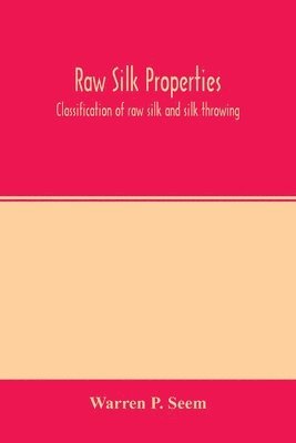 Warren P Seem, Warren P. Seem - Raw silk properties; classification of raw silk and silk throwing, Häftad