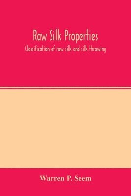 Raw silk properties; classification of raw silk and silk throwing 1