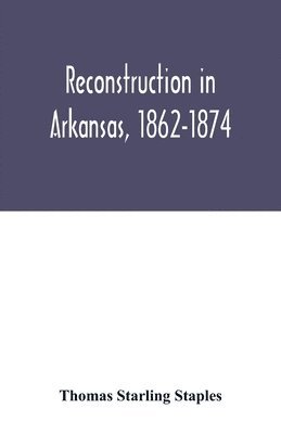 bokomslag Reconstruction in Arkansas, 1862-1874