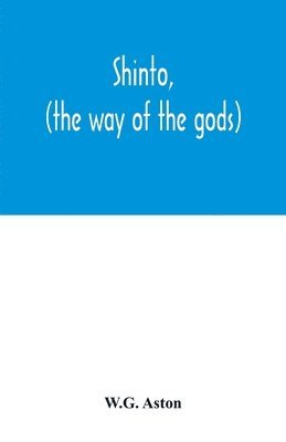 bokomslag Shinto, (the way of the gods)