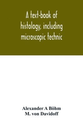 bokomslag text-book of histology, including microscopic technic
