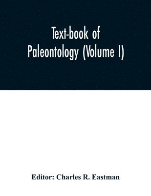 Text-book of paleontology (Volume I) 1