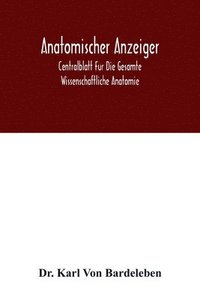 bokomslag Anatomischer Anzeiger; Centralblatt Fur Die Gesamte Wissenschaftliche Anatomie. Amtliches organ der Anatomischen Gesellschaft. 49.Band