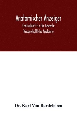 Anatomischer Anzeiger; Centralblatt Fur Die Gesamte Wissenschaftliche Anatomie. Amtliches organ der Anatomischen Gesellschaft. 49.Band 1