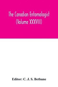 bokomslag The Canadian entomologist (Volume XXXVIII)
