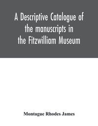 bokomslag descriptive catalogue of the manuscripts in the Fitzwilliam Museum