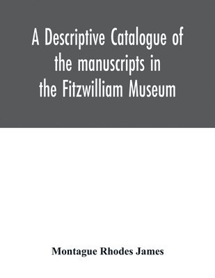 bokomslag descriptive catalogue of the manuscripts in the Fitzwilliam Museum