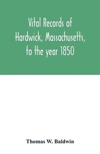 bokomslag Vital records of Hardwick, Massachusetts, to the year 1850