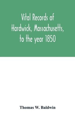 bokomslag Vital records of Hardwick, Massachusetts, to the year 1850