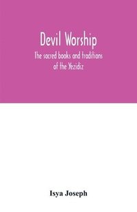 bokomslag Devil worship; the sacred books and traditions of the Yezidiz