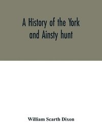 bokomslag A history of the York and Ainsty hunt