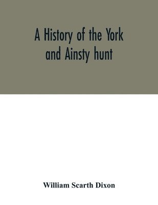 A history of the York and Ainsty hunt 1