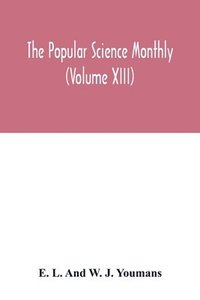 bokomslag Popular science monthly (Volume XIII)