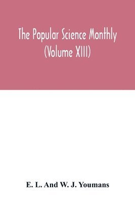 bokomslag Popular science monthly (Volume XIII)