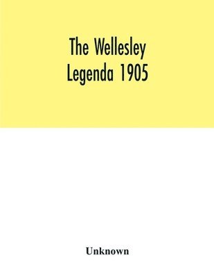 bokomslag The Wellesley legenda 1905