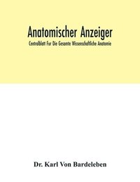 bokomslag Anatomischer Anzeiger; Centralblatt Fur Die Gesamte Wissenschaftliche Anatomie; Amtliches Organ Der Anatomischen Gesellschaft (Generalregister Fur Band 1-40) (1886-1912)