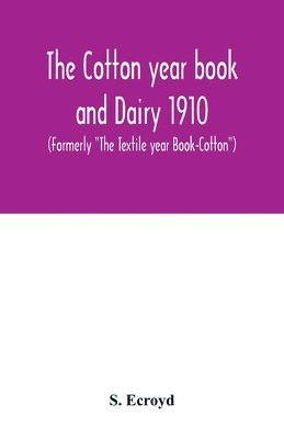bokomslag Cotton year book and Dairy 1910 (Formerly "The Textile year Book-Cotton")