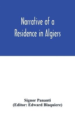 Signor Pananti, Edward Blaquiere - Narrative of a residence in Algiers, Häftad