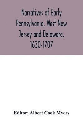 bokomslag Narratives of early Pennsylvania, West New Jersey and Delaware, 1630-1707