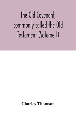 Charles Thomson - Old Covenant, commonly called the Old Testament (Volume I), Häftad