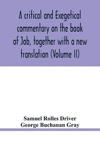 bokomslag A critical and exegetical commentary on the book of Job, together with a new translation (Volume II)