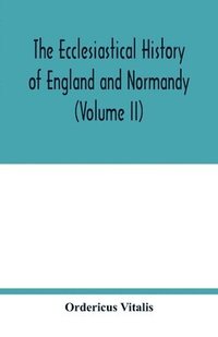 bokomslag The ecclesiastical history of England and Normandy (Volume II)