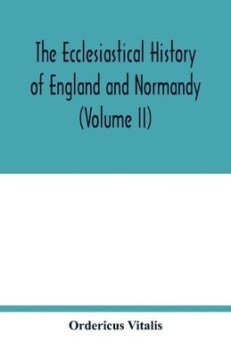 bokomslag The ecclesiastical history of England and Normandy (Volume II)