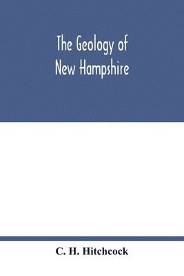 bokomslag The geology of New Hampshire
