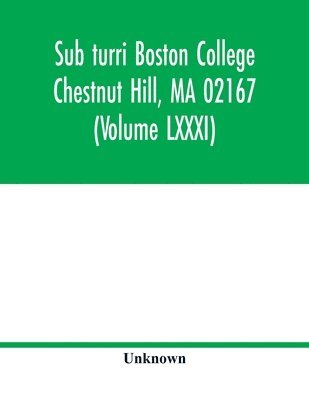 bokomslag Sub turri Boston College Chestnut Hill, MA 02167 (Volume LXXXI)