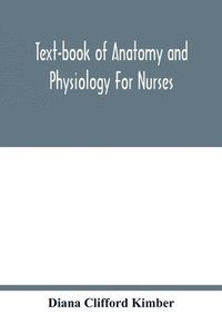 bokomslag Text-book of anatomy and physiology for nurses