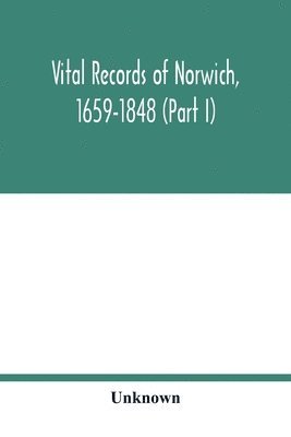 Vital records of Norwich, 1659-1848 (Part I) 1