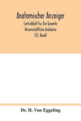 Anatomischer Anzeiger; Centralblatt Fur Die Gesamte Wissenschaftliche Anatomie; Amtliches Organ Der Anatomischen Gesellschaft (55. Band) 1