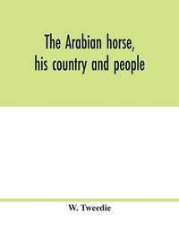 bokomslag Arabian horse, his country and people
