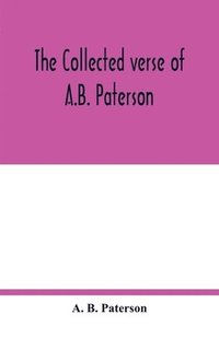 bokomslag The collected verse of A.B. Paterson