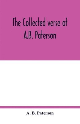 The collected verse of A.B. Paterson 1