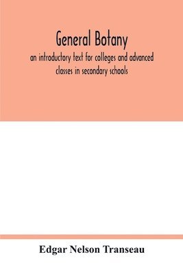 Edgar Nelson Transeau - General botany; an introductory text for colleges and advanced classes in secondary schools, Häftad