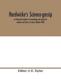 bokomslag Hardwicke's science-gossip
