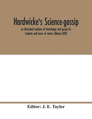 Hardwicke's science-gossip
