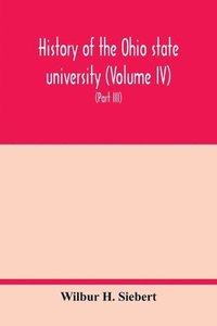 bokomslag History of the Ohio state university (Volume IV) The University in the Great War (Part III) In the Camp and at the Front