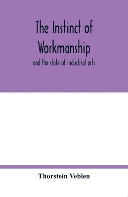 Thorstein Veblen - instinct of workmanship, Häftad