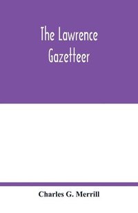 bokomslag The Lawrence gazetteer