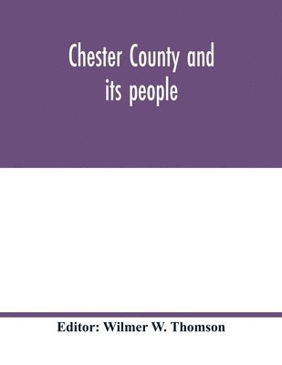 bokomslag Chester County and its people