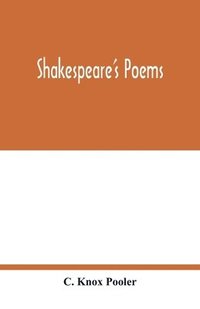 bokomslag Shakespeare's poems; Venus and Adonis, Lucrece, The passionate pilgrim, Sonnets to sundry notes of music, The phoenix and turtle