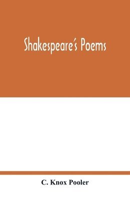 bokomslag Shakespeare's poems; Venus and Adonis, Lucrece, The passionate pilgrim, Sonnets to sundry notes of music, The phoenix and turtle