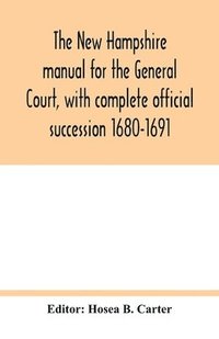 bokomslag New Hampshire manual for the General Court, with complete official succession 1680-1691