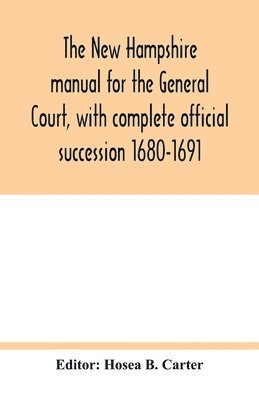bokomslag New Hampshire manual for the General Court, with complete official succession 1680-1691