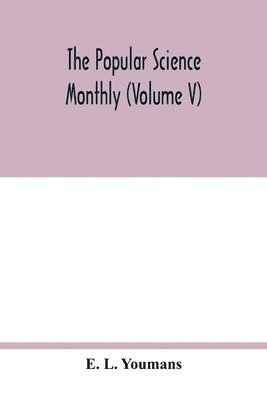 The Popular science monthly (Volume V) 1