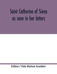 bokomslag Saint Catherine of Siena as seen in her letters